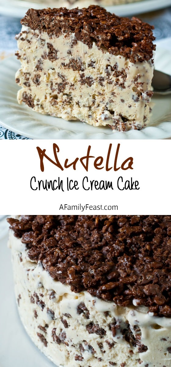 Nutella Crunch Ice Cream Cake - A Family Feast
