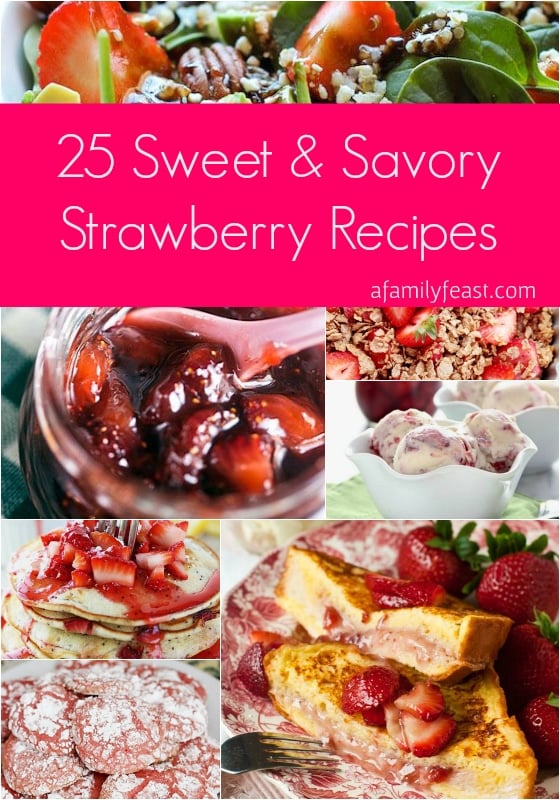 25 Sweet and Savory Strawberry Recipes - A Family Feast