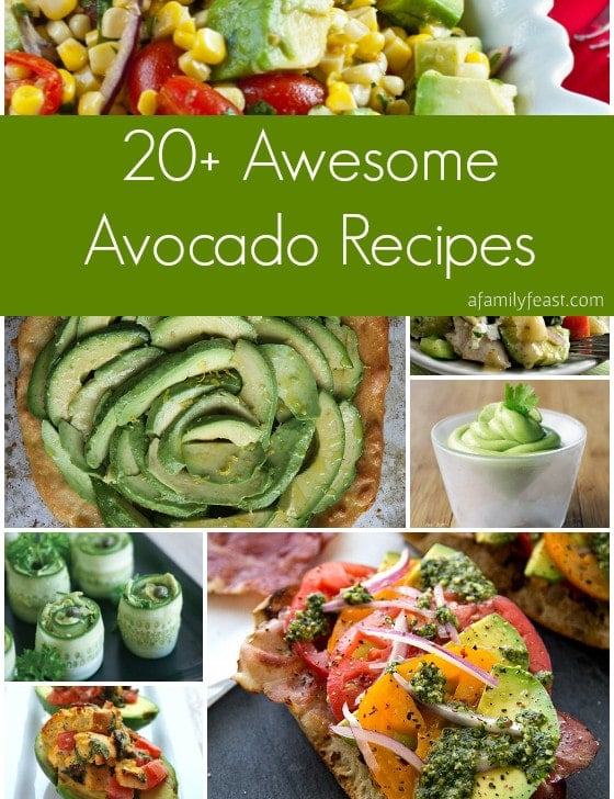 20-Plus Awesome Avocado Recipes - A Family Feast