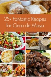 25+ Fantastic Recipes for Cinco de Mayo - A Family Feast