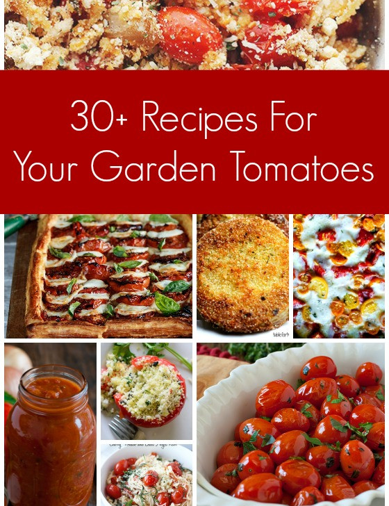 30-Plus Recipes for your Garden Tomatoes - A Family Feast
