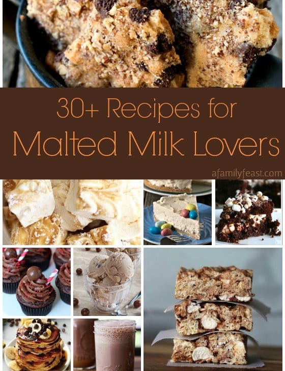 30+ Recipes for Malted Milk Lovers - A Family Feast