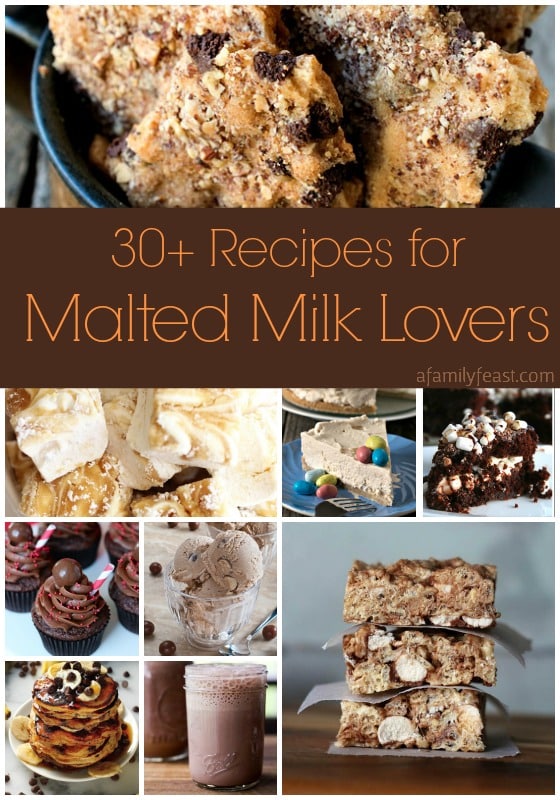 30+ Recipes for Malted Milk Lovers - A Family Feast