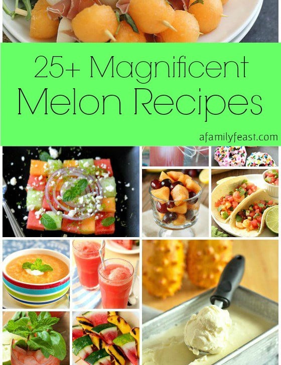 25+ Magnificent Melon Recipes - A Family Feast