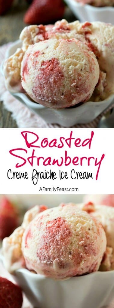 Roasted Strawberry Crème Fraîche Ice Cream - A Family Feast®
