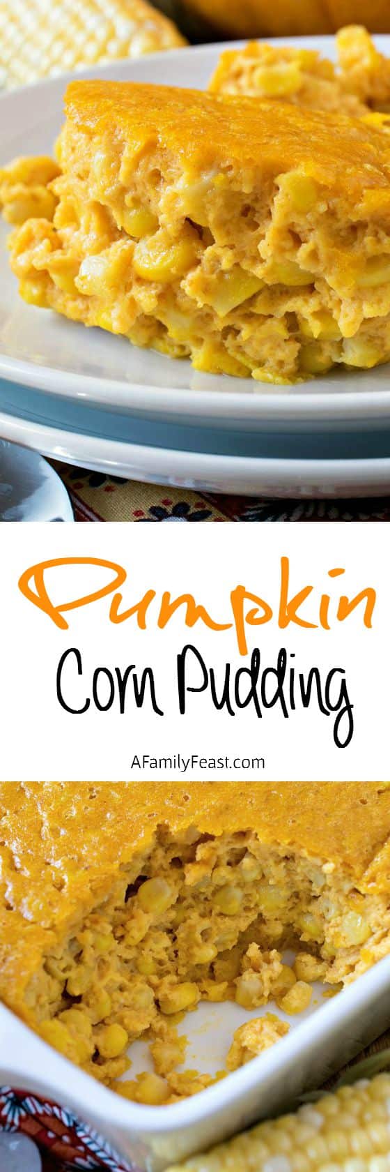 Pumpkin Corn Pudding - Your guests will want seconds! A delicious twist on a classic corn pudding - we add pumpkin to the custard and the results are fantastic!