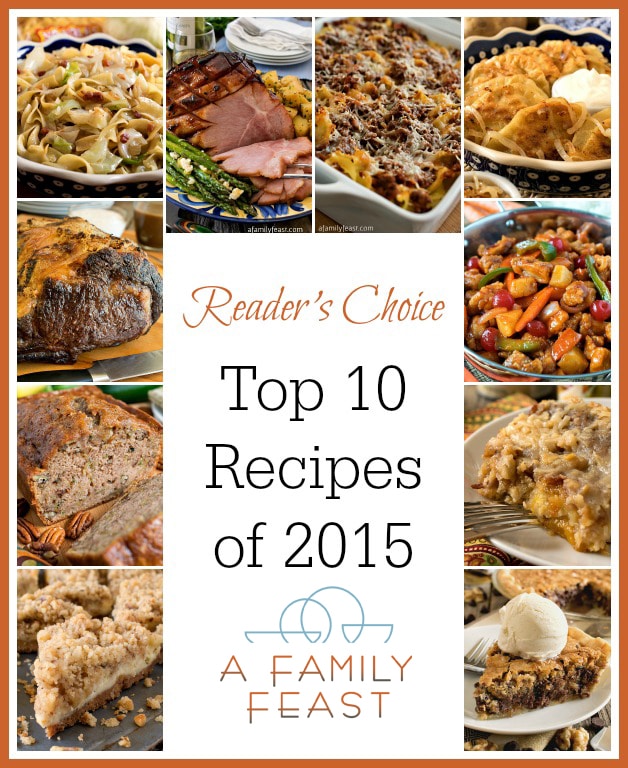 Top 10 Recipes of 2015 on A Family Feast as chosen by our readers! Lots of great recipes right here!