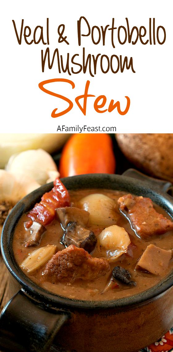 Veal and Portobello Mushroom Stew - A delicious, hearty stew with unique flavors and tender chunks of meat and vegetables.