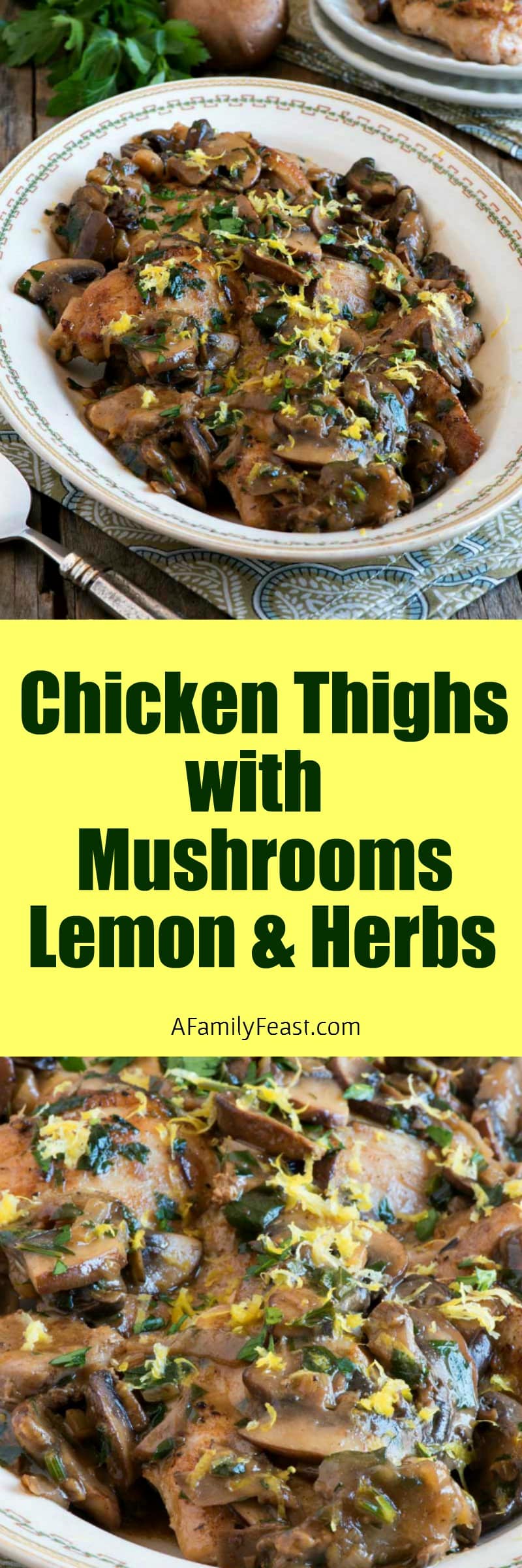 Chicken Thighs with Mushrooms, Lemon and Herbs recipe - perfect for a quick weeknight meal at home but so delicious, you’ll think you are eating at a gourmet restaurant.