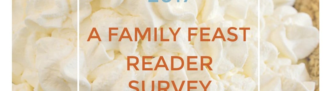 Reader Survey 2017 - A Family Feast