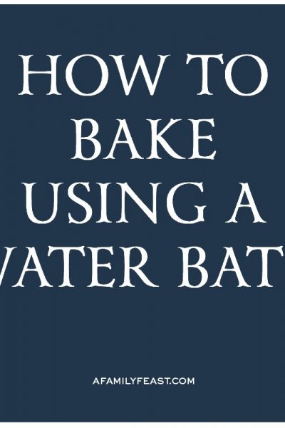 How to Bake Using a Water Bath