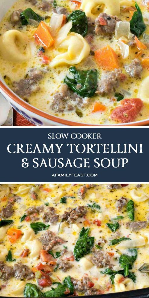 Slow Cooker Creamy Tortellini and Sausage Soup A Family Feast®
