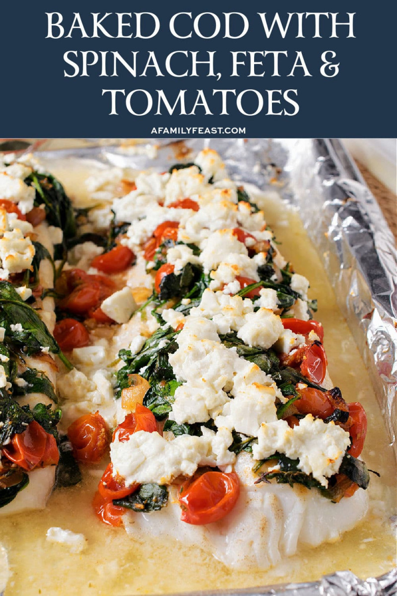 Baked Cod with Spinach, Feta and Tomatoes - A Family Feast®