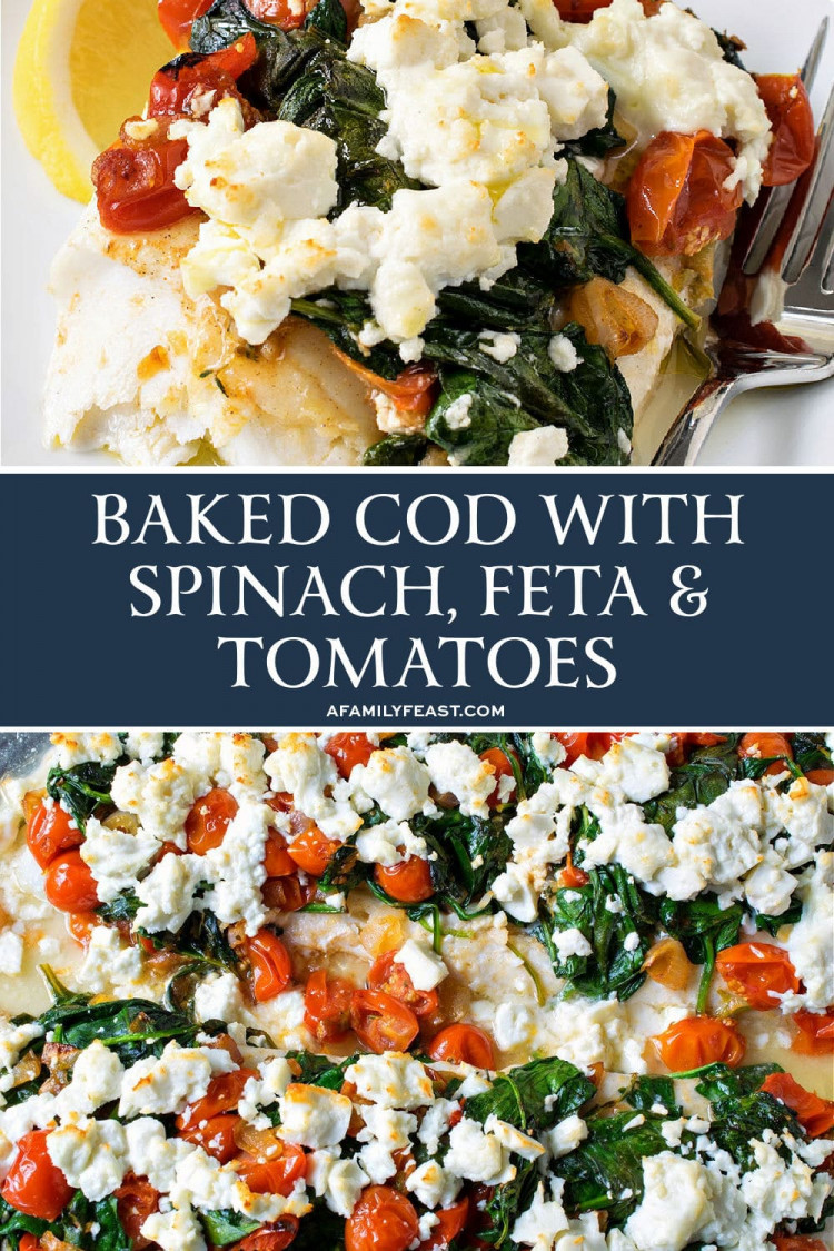 Baked Cod with Spinach, Feta and Tomatoes - A Family Feast®