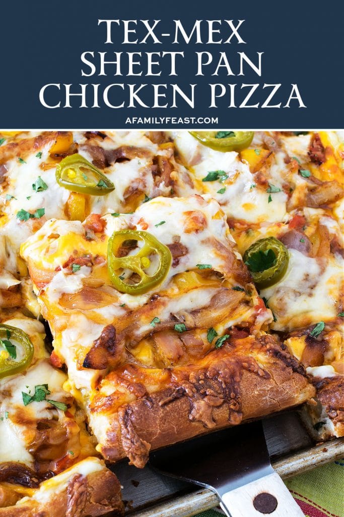 Tex-Mex Sheet Pan Chicken Pizza - A Family Feast