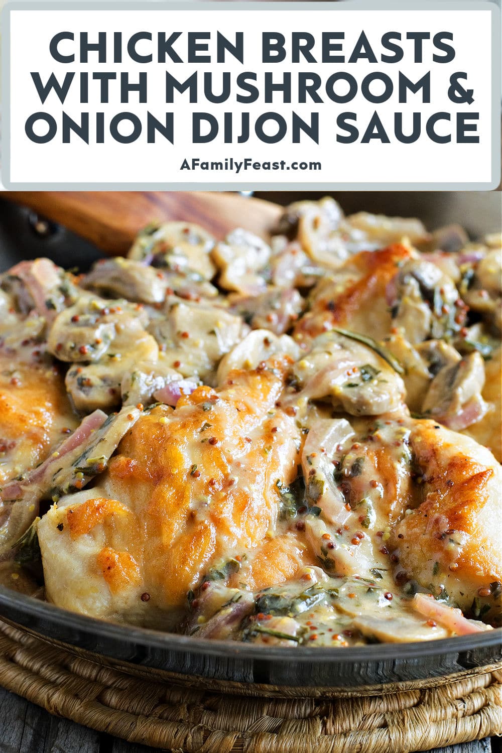 Chicken Breasts with Mushroom & Onion Dijon Sauce - A Family Feast