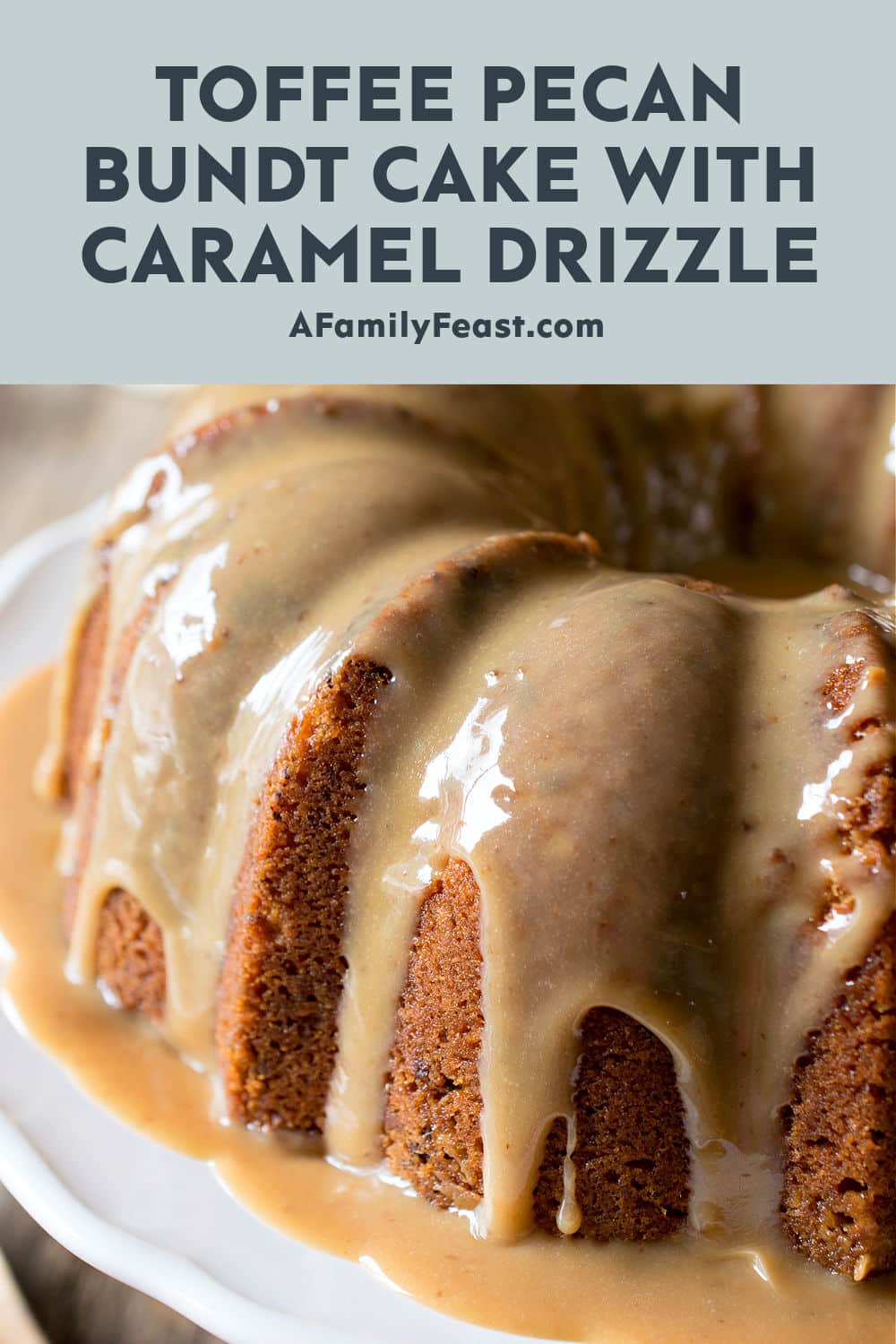 Toffee Pecan Bundt Cake with Caramel Drizzle - A Family Feast