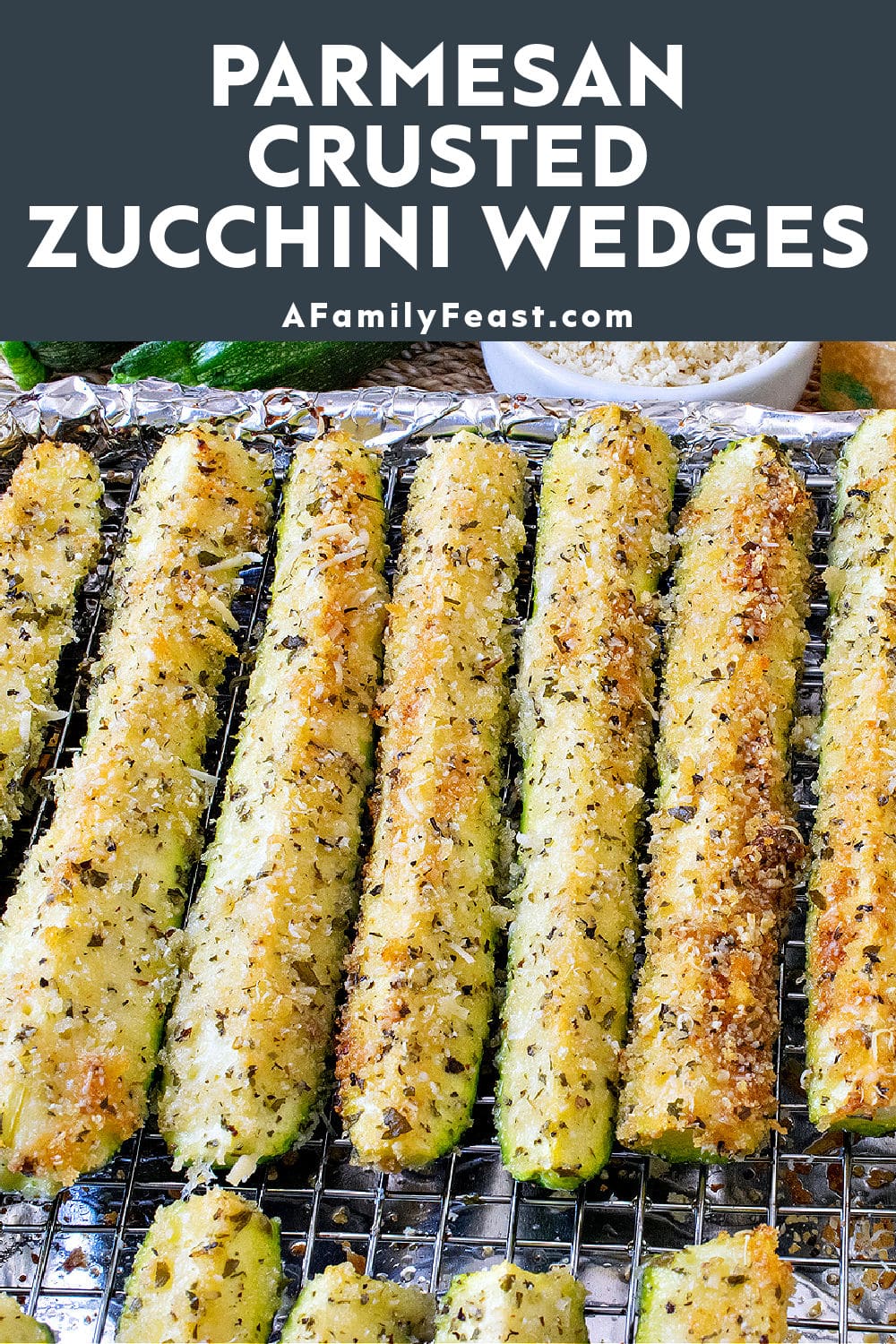 Parmesan Crusted Zucchini Wedges - A Family Feast