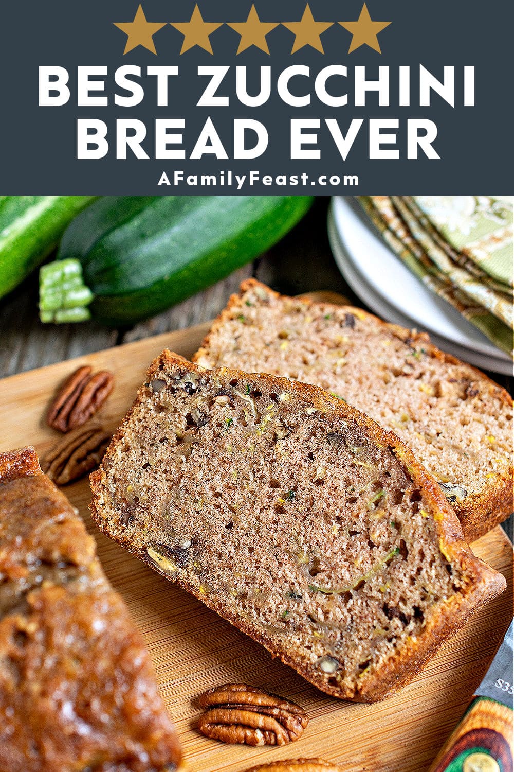 Best Zucchini Bread Ever-A Family Feast