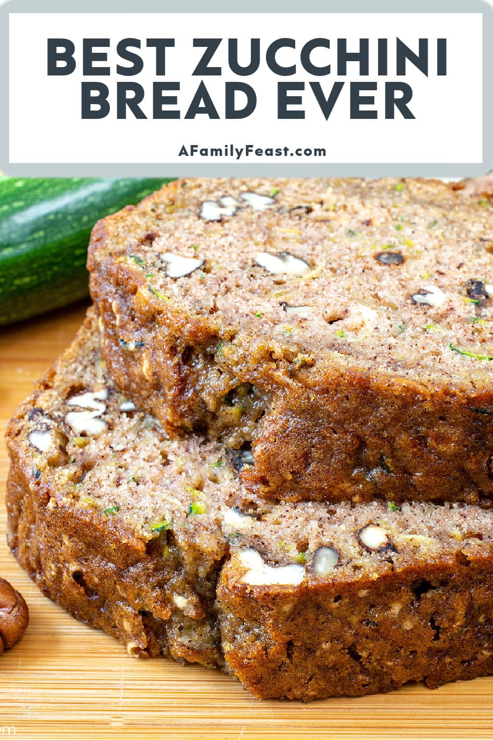 Best Zucchini Bread Ever-A Family Feast