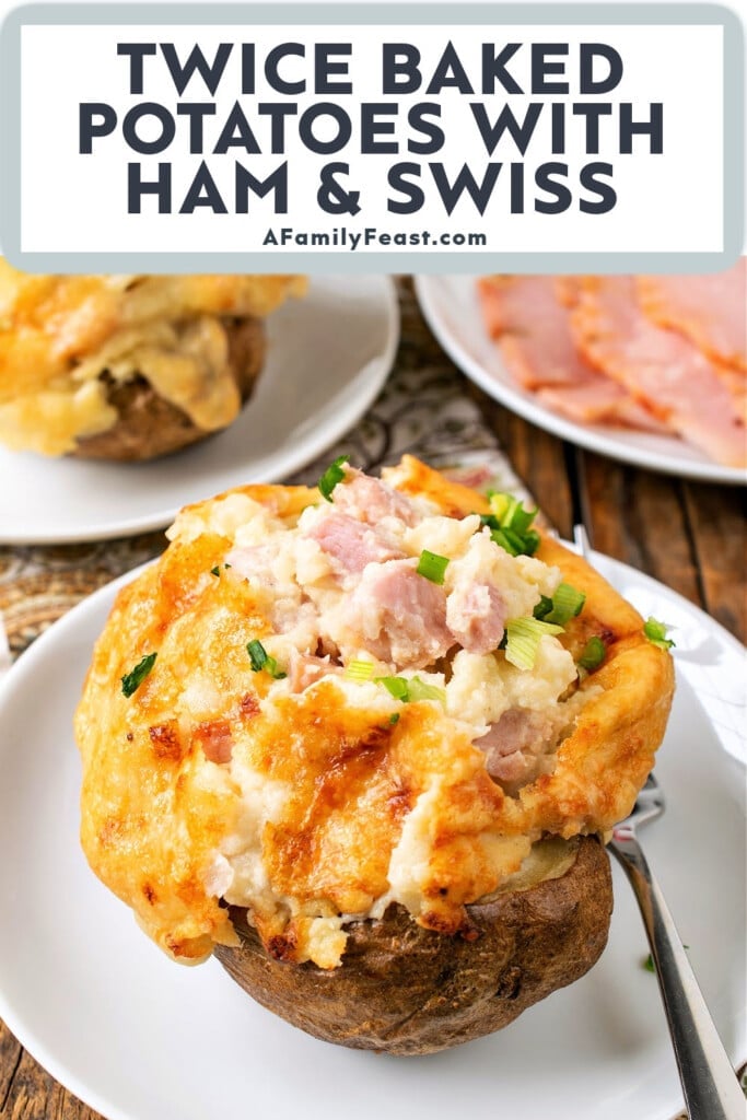 Twice Baked Potatoes with Ham and Swiss - A Family Feast