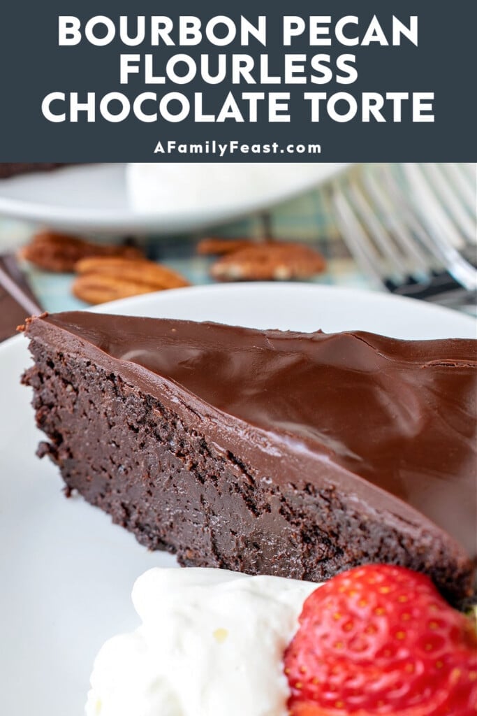 Bourbon Pecan Flourless Chocolate Torte - A Family Feast