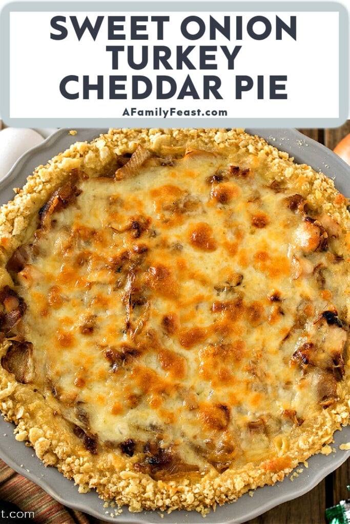 Sweet Onion Turkey Cheddar Pie - A Family Feast