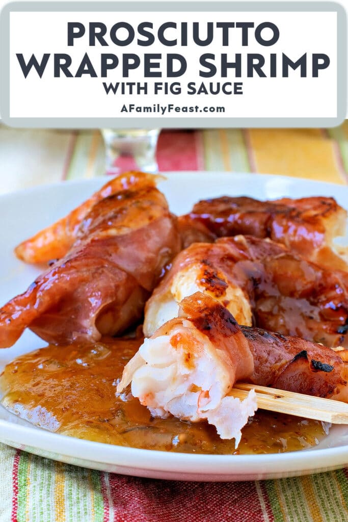 Prosciutto Wrapped Shrimp with Fig Sauce - A Family Feast
