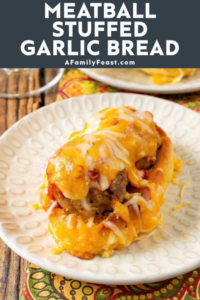 Meatball Stuffed Garlic Bread - A Family Feast