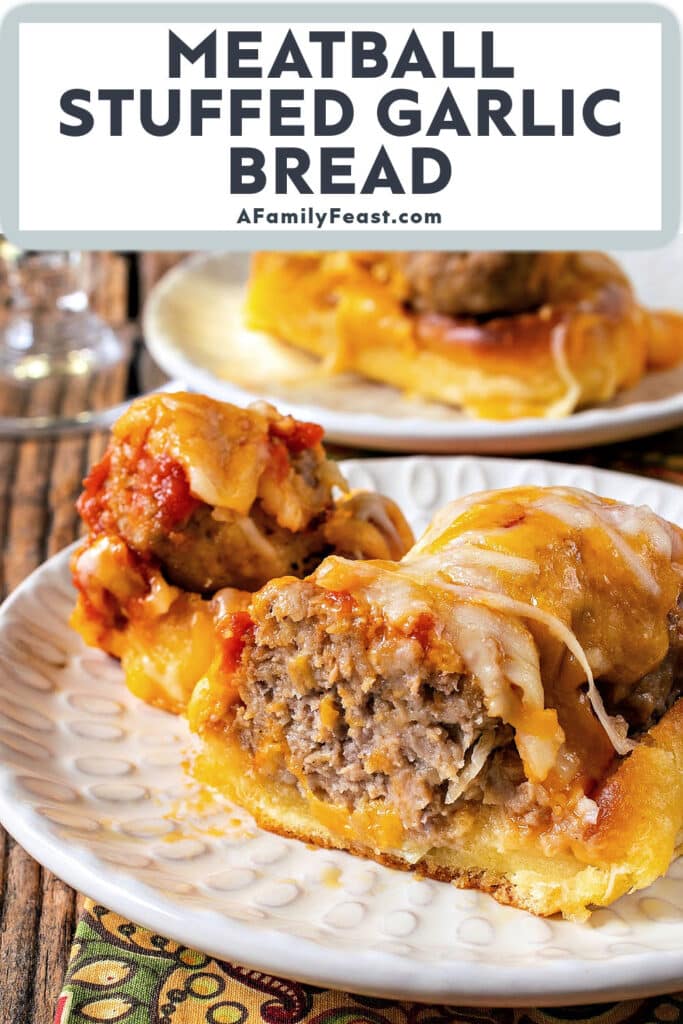 Meatball Stuffed Garlic Bread - A Family Feast