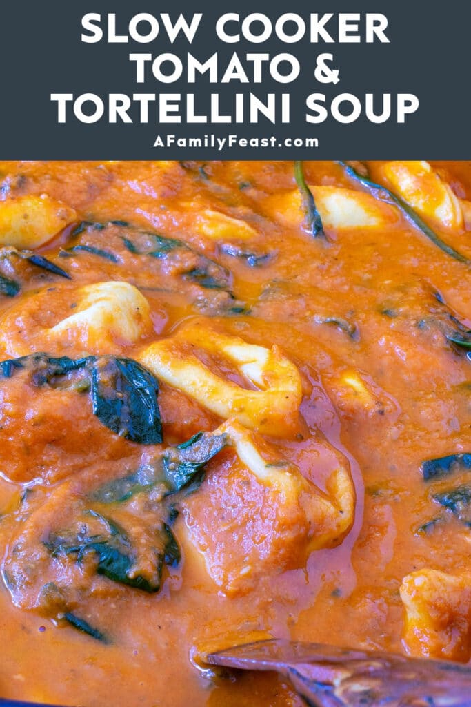 Slow Cooker Tomato Tortellini Soup - A Family Feast